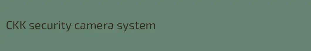 CKK security camera system